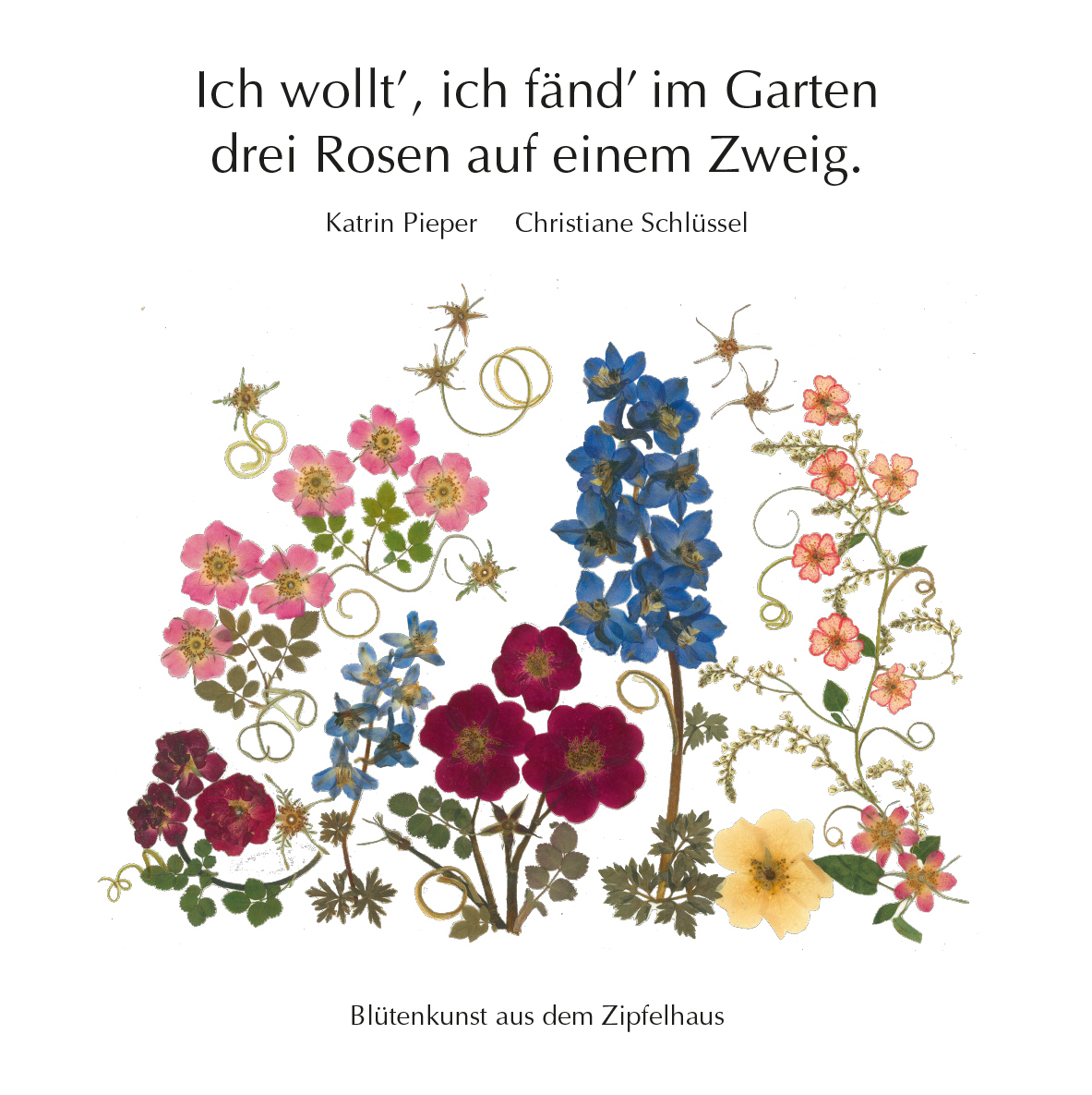 Ich wollt', ich fänd' im Garten drei Rosen auf einem Zweig.
